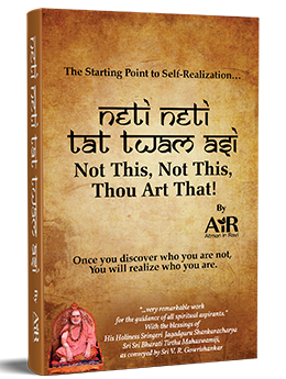 Neti Neti, Tat Twam Asi – Not This, Not This, Thou Art That