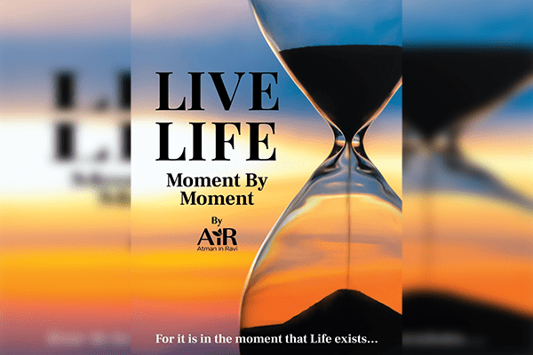 Live Life Moment by Moment