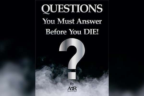 Questions you must answer Before You DIE!